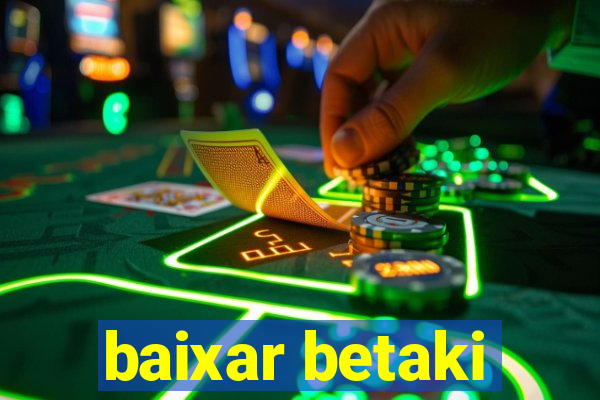 baixar betaki